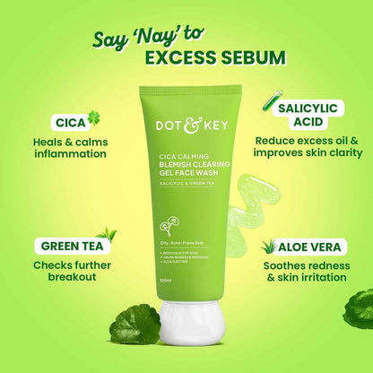 Dot & Key Cica Calming Blemish Clearing Gel Face Wash | Salicylic Acid & Green Tea Cleanser for Acne Prone Skin 100ml - GEHNA OFFICIAL
